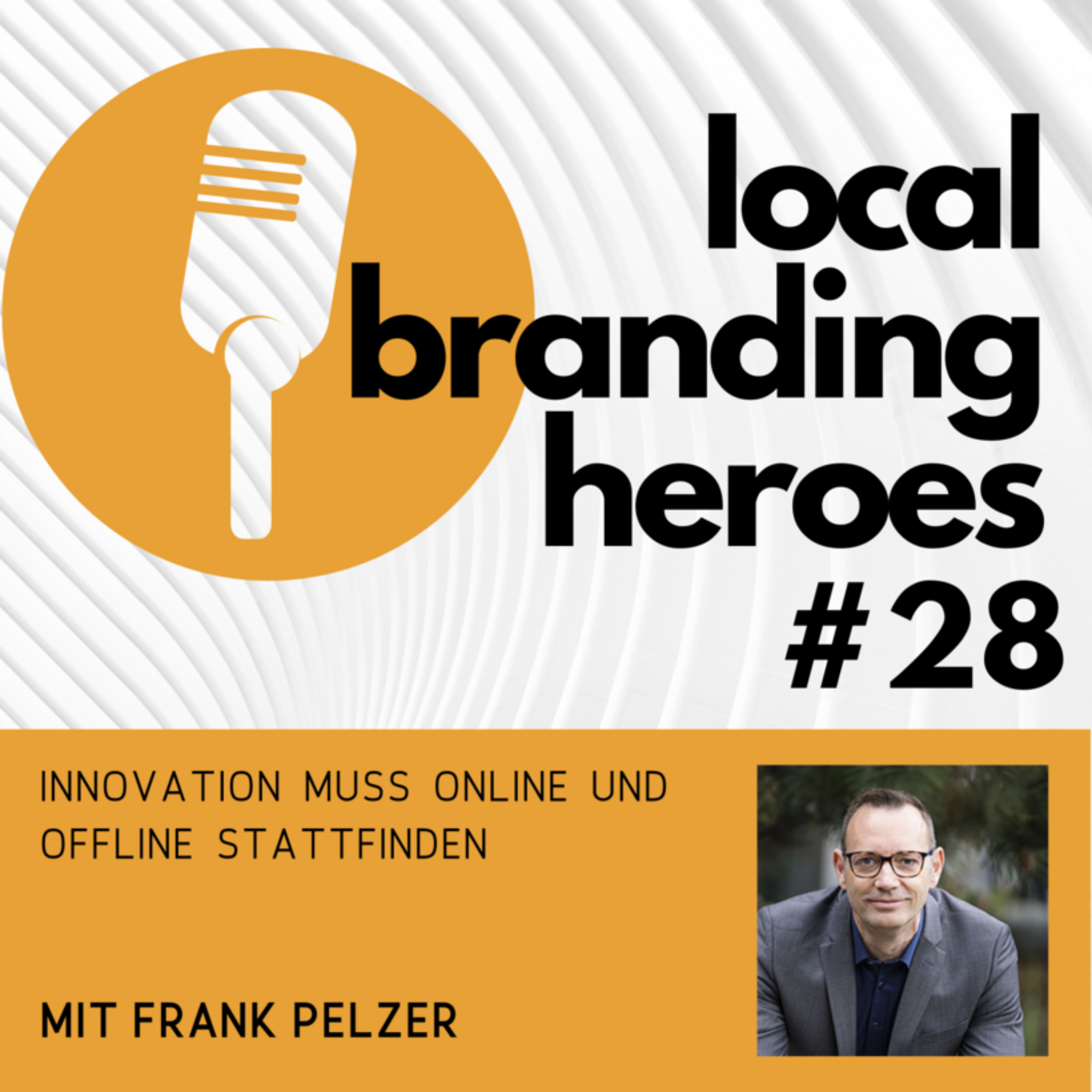 Coverbild mit Frank Pelzer vom Local Branding Podcast
